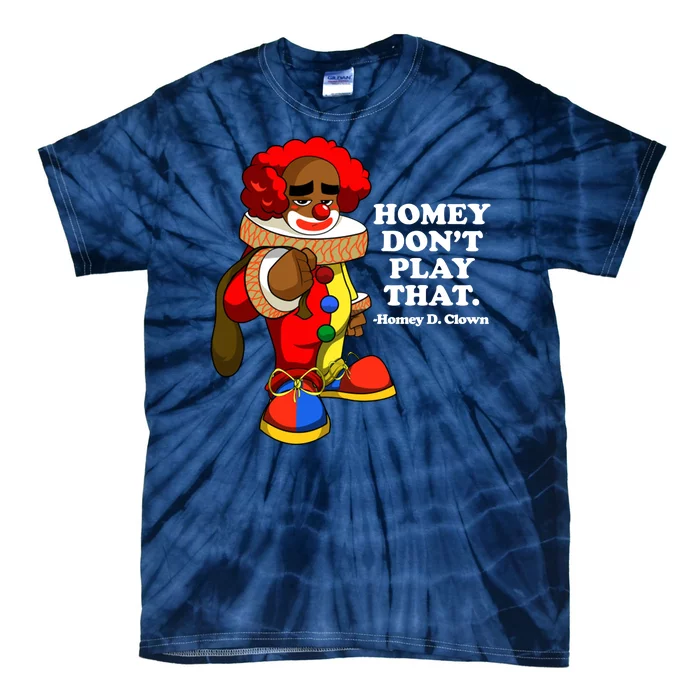 Homey Dont Play That Clown Tie-Dye T-Shirt