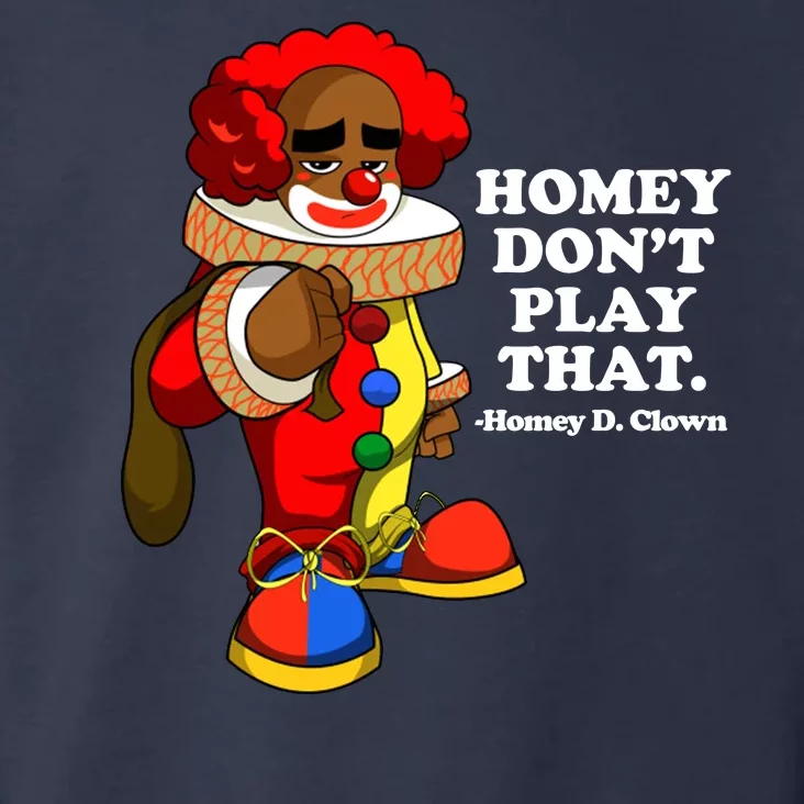 Homey Dont Play That Clown Toddler Hoodie