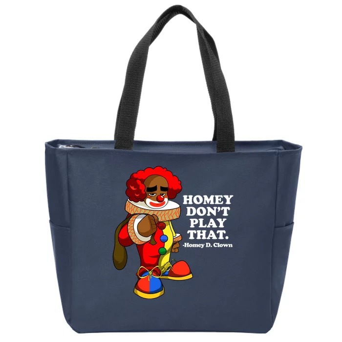 Homey Dont Play That Clown Zip Tote Bag