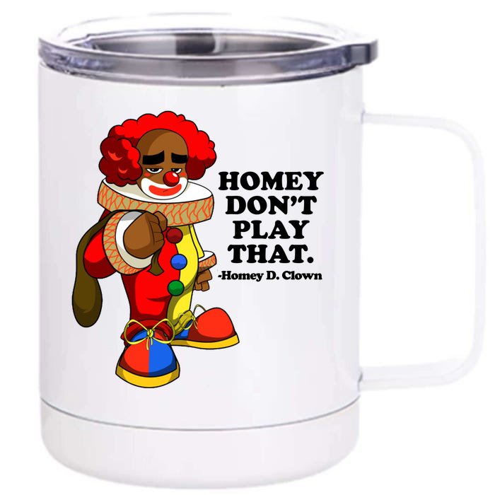 Homey Dont Play That Clown Front & Back 12oz Stainless Steel Tumbler Cup