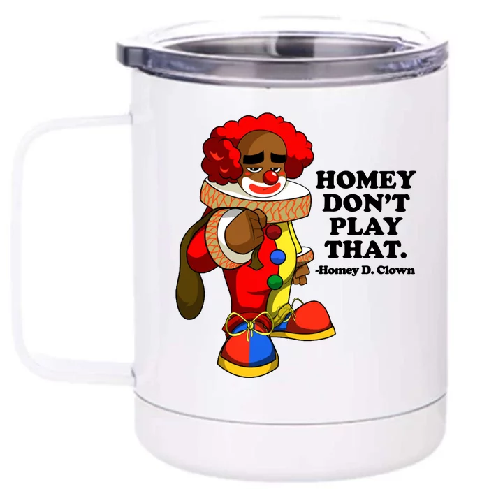 Homey Dont Play That Clown Front & Back 12oz Stainless Steel Tumbler Cup