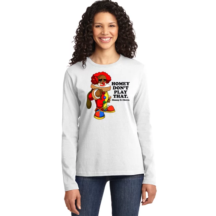 Homey Dont Play That Clown Ladies Long Sleeve Shirt