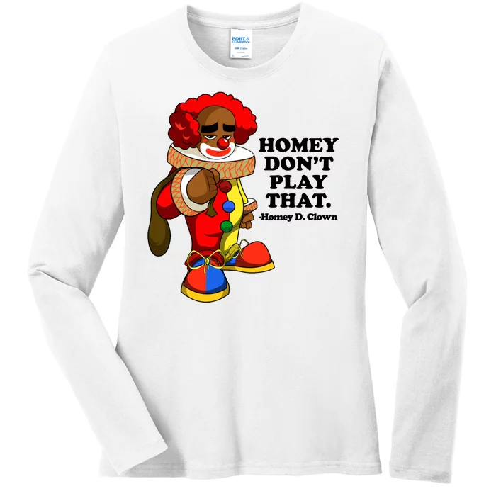 Homey Dont Play That Clown Ladies Long Sleeve Shirt