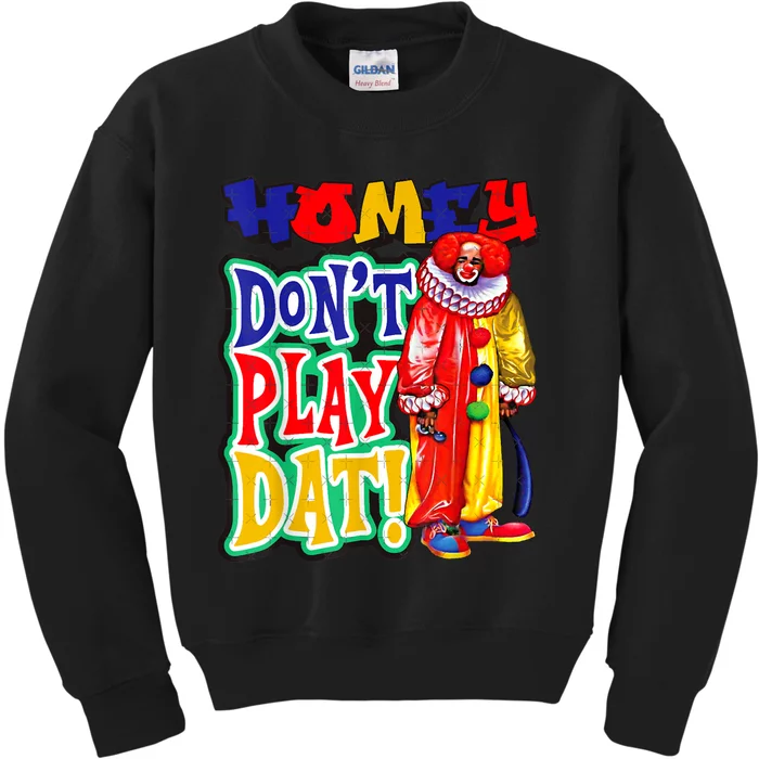 Homie DonT Play That Kids Sweatshirt