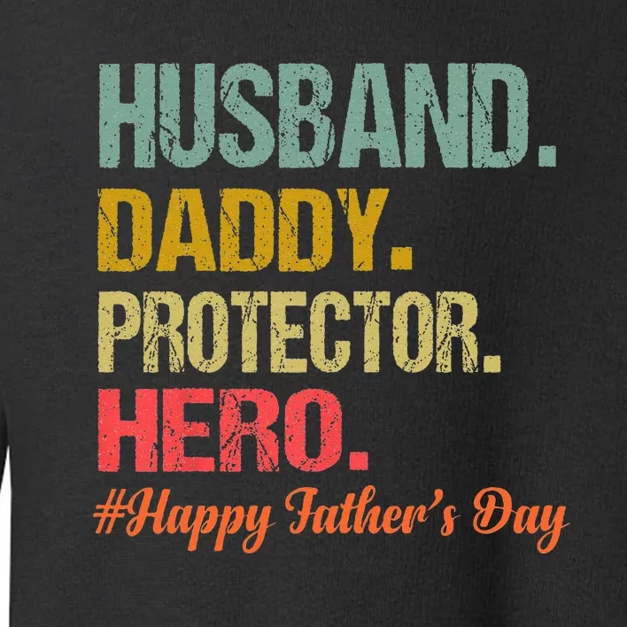 Husband Daddy Protector Hero Happy Fathers Day Dad Toddler Sweatshirt