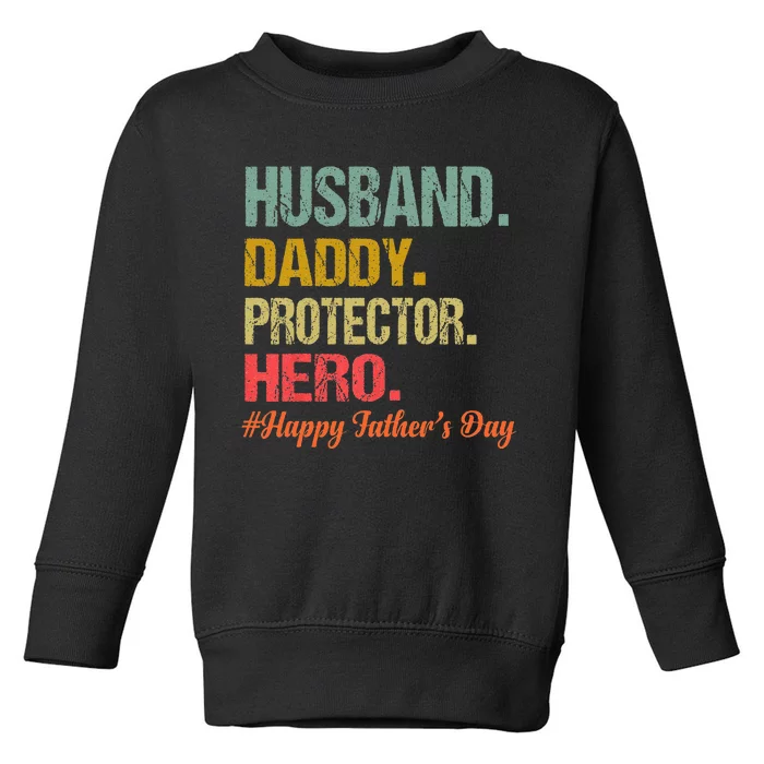 Husband Daddy Protector Hero Happy Fathers Day Dad Toddler Sweatshirt