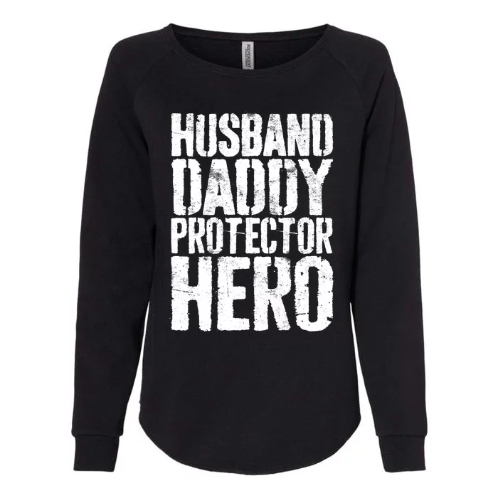 Husband Daddy Protector Hero Father's Day Womens California Wash Sweatshirt