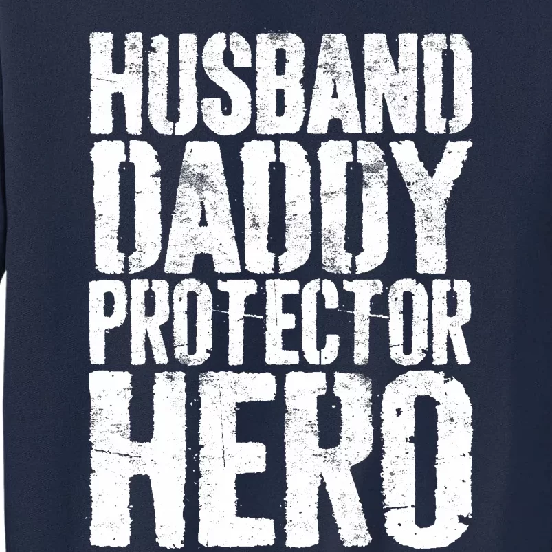 Husband Daddy Protector Hero Father's Day Tall Sweatshirt