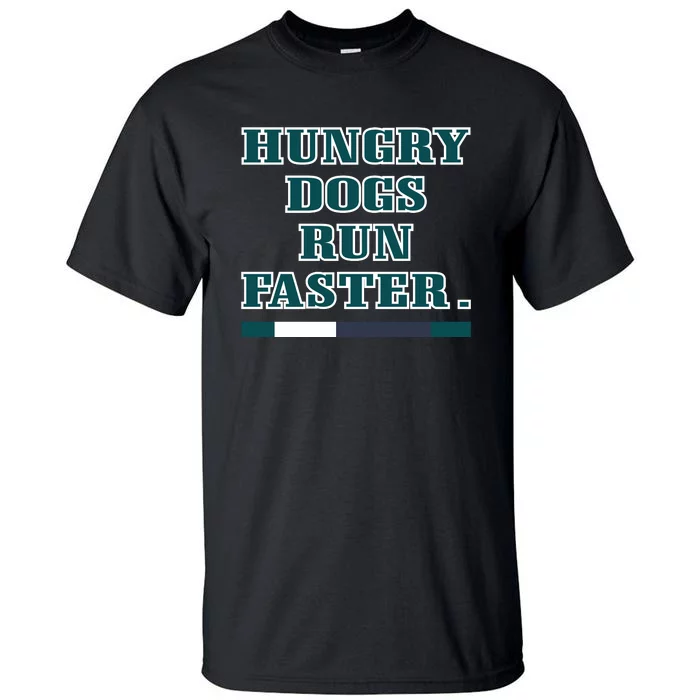 Hungry Dogs Run Faster Jason Kelce Tall T-Shirt