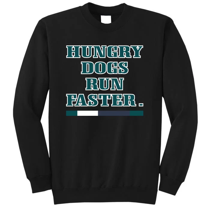 Hungry Dogs Run Faster Jason Kelce Tall Sweatshirt