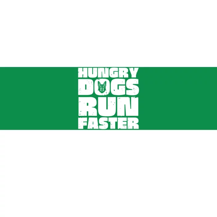 Hungry Dogs Run Faster Bumper Sticker