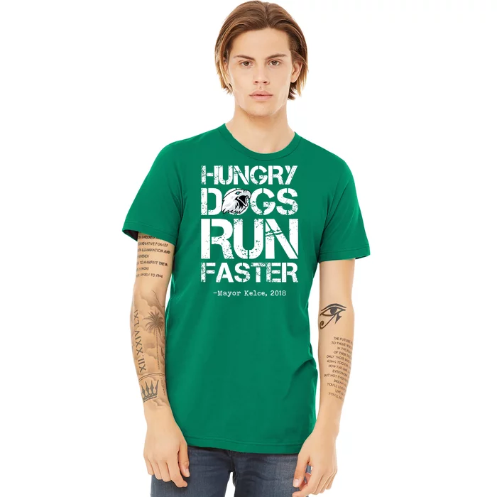 Hungry Dogs Run Faster Premium T-Shirt