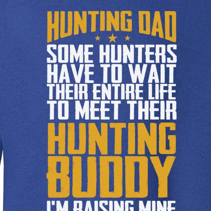 Hunting Dad Some Hunters Have To Wait Hunting Father Gift Toddler Sweatshirt