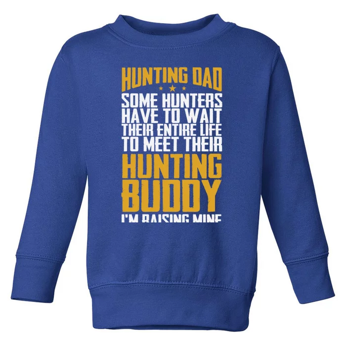 Hunting Dad Some Hunters Have To Wait Hunting Father Gift Toddler Sweatshirt