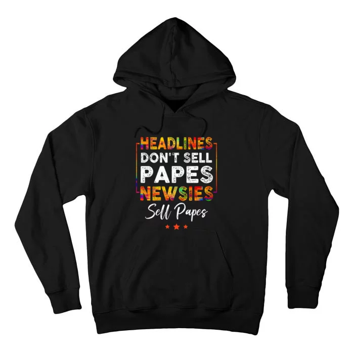 Headlines DonT Sell A Papes Newsies Sell Papes Quote Tall Hoodie