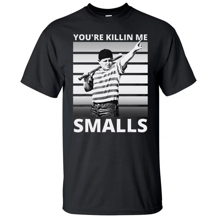 Humor Dad Saying YouRe Killing Me Smalls Tall T-Shirt