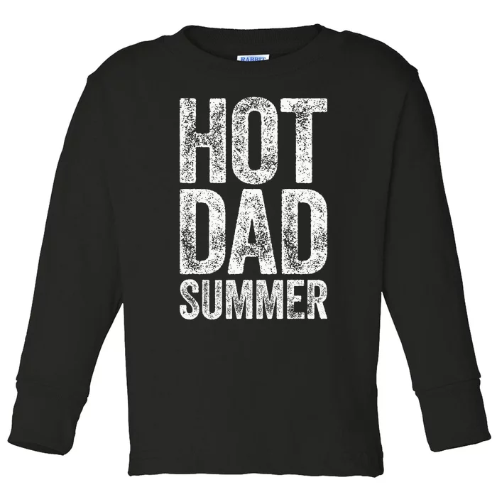 Hot Dad Summer Father's Day Toddler Long Sleeve Shirt