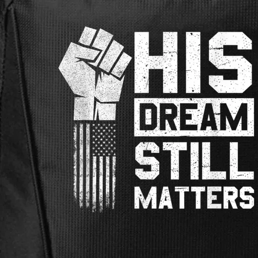 His Dream Still Matters Mlk Martin Luther King Day City Backpack