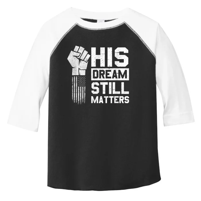 His Dream Still Matters Mlk Martin Luther King Day Toddler Fine Jersey T-Shirt