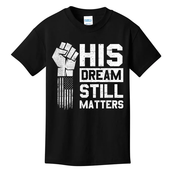 His Dream Still Matters Mlk Martin Luther King Day Kids T-Shirt