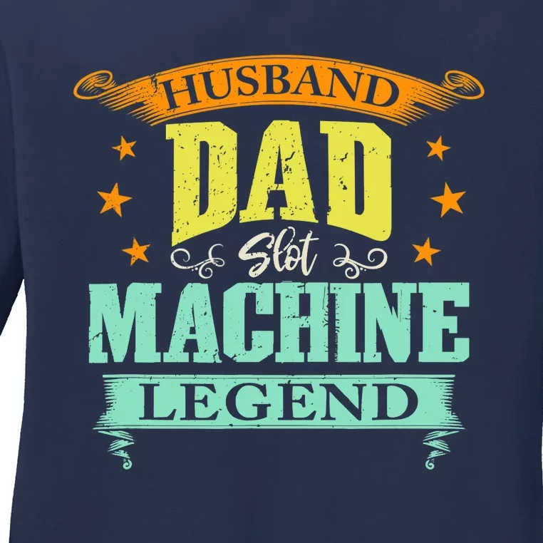 Husband Dad Slot Machine Legend Gambler Casino Father's Day Ladies Long Sleeve Shirt