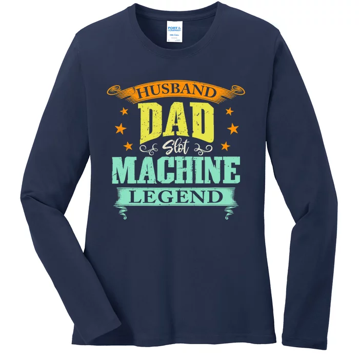 Husband Dad Slot Machine Legend Gambler Casino Father's Day Ladies Long Sleeve Shirt