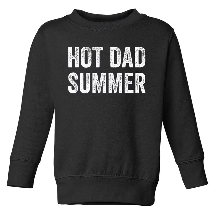 Hot Dad Summer Toddler Sweatshirt