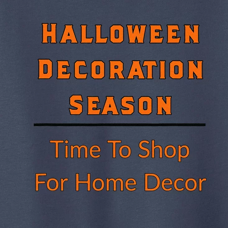 Halloween Decoration Season Shop Home Decor Spooky Lovers Toddler T-Shirt