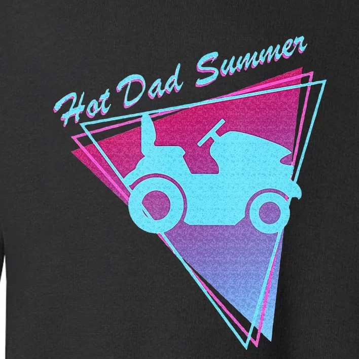 Hot Dad Summer Funny 80s Retro Riding Lawn Mower Toddler Sweatshirt