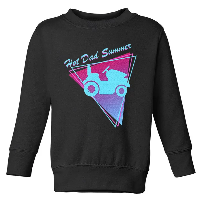 Hot Dad Summer Funny 80s Retro Riding Lawn Mower Toddler Sweatshirt