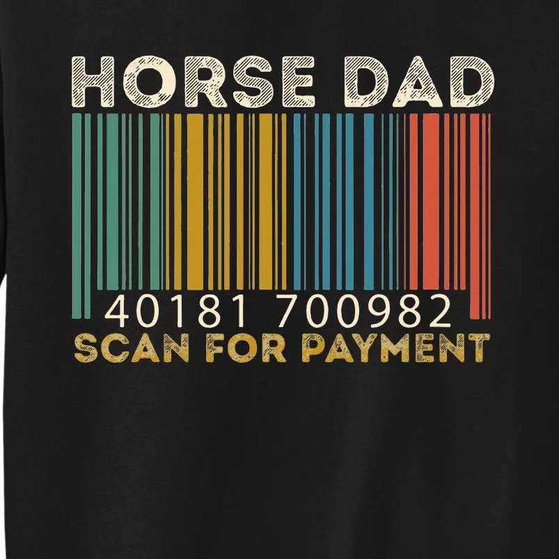 Horse Dad Scan For Payment Fathers Day Tall Sweatshirt