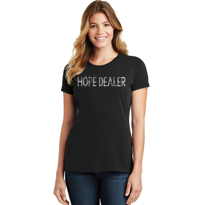 Hope Dealer Simple Christian Funny Message Women's T-Shirt