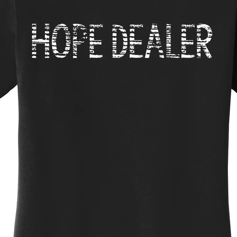 Hope Dealer Simple Christian Funny Message Women's T-Shirt