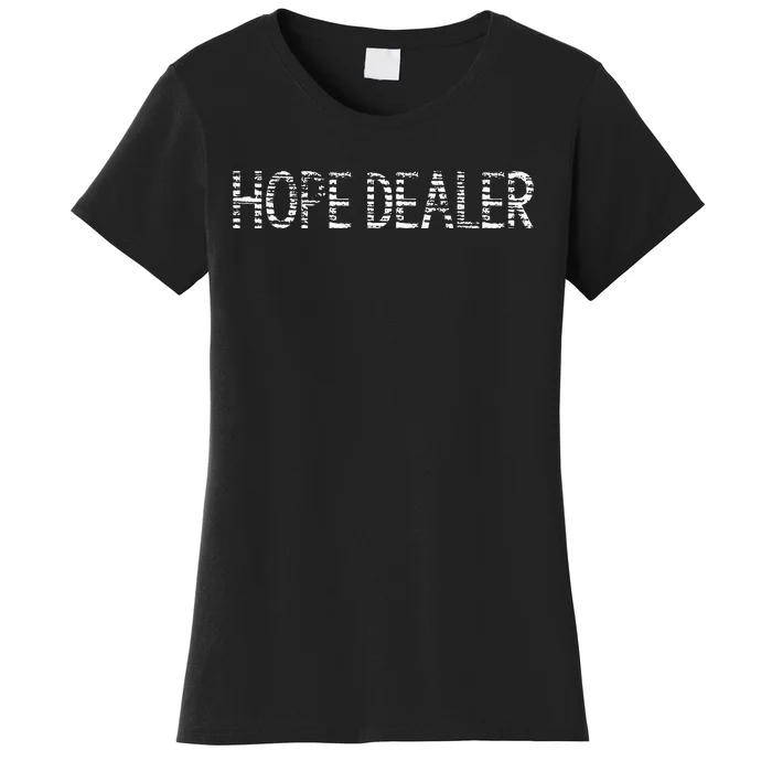 Hope Dealer Simple Christian Funny Message Women's T-Shirt