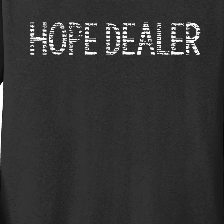 Hope Dealer Simple Christian Funny Message Kids Long Sleeve Shirt