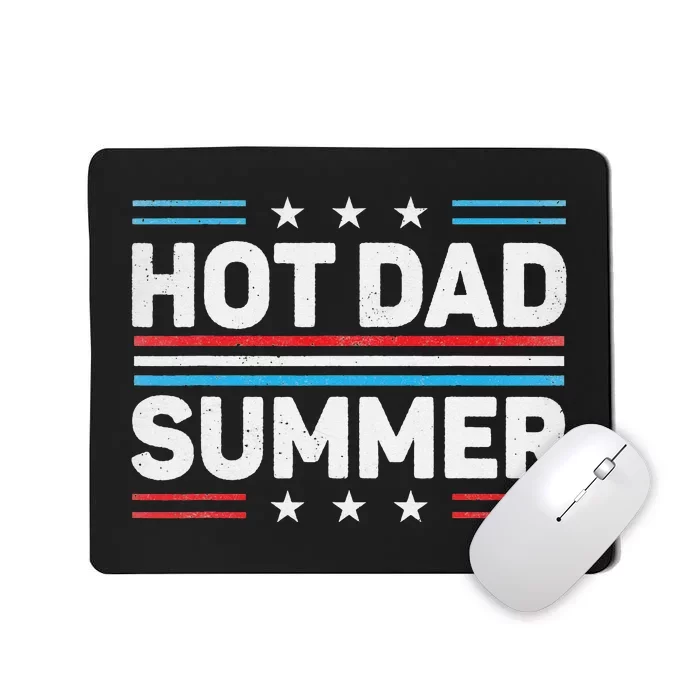 Hot Dad Summer Father's Day 4th July Summertime Vacation Mousepad