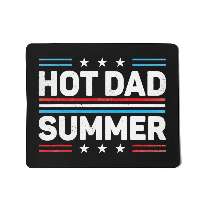 Hot Dad Summer Father's Day 4th July Summertime Vacation Mousepad