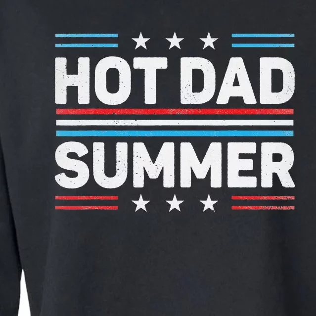 Hot Dad Summer Father's Day 4th July Summertime Vacation Cropped Pullover Crew