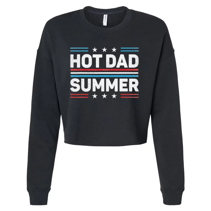 Hot Dad Summer Father's Day 4th July Summertime Vacation Cropped Pullover Crew