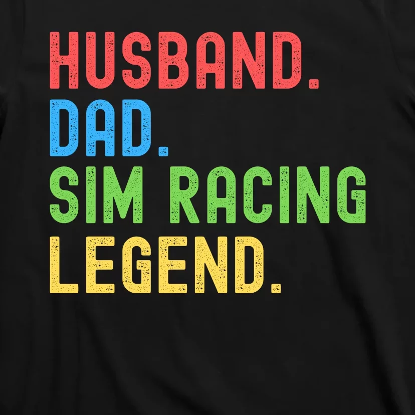 Husband Dad Sim Racing Legend Racing Sim Esport Sim Racer Sim Racing Cockpit T-Shirt