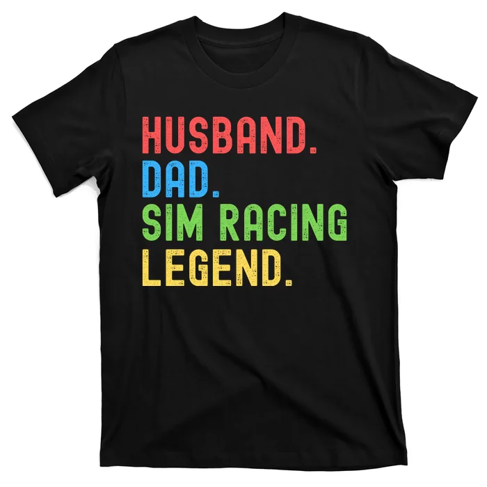 Husband Dad Sim Racing Legend Racing Sim Esport Sim Racer Sim Racing Cockpit T-Shirt