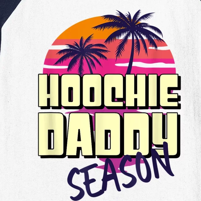 Hoochie Daddy Season Baseball Sleeve Shirt