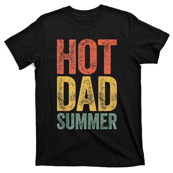 Hot Dad Summer Fathers Day T-Shirt