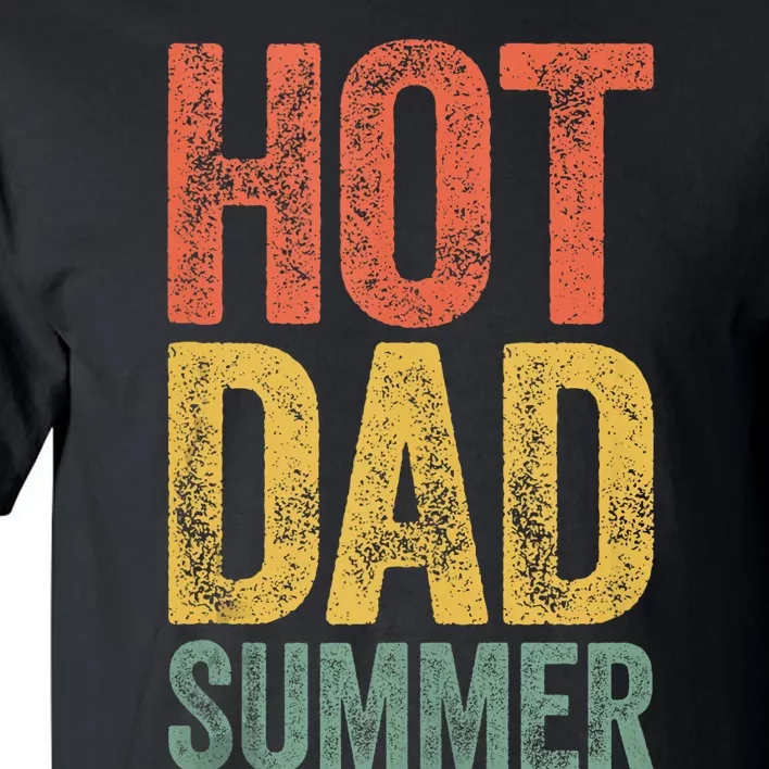 Hot Dad Summer Fathers Day Tall T-Shirt