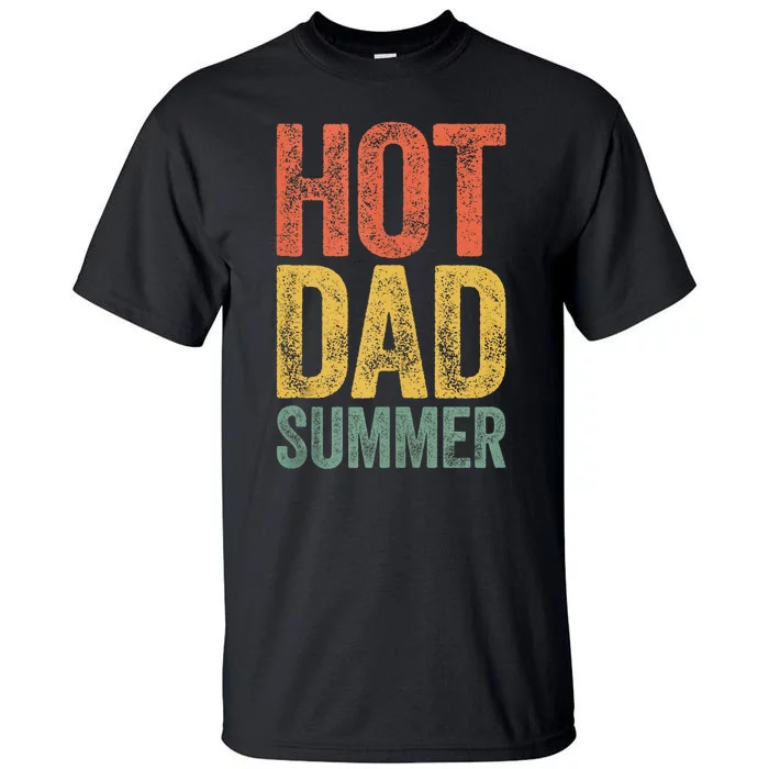 Hot Dad Summer Fathers Day Tall T-Shirt