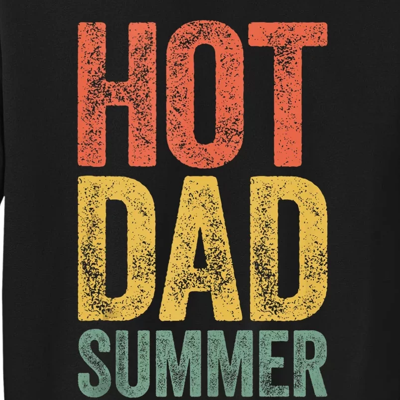 Hot Dad Summer Fathers Day Tall Sweatshirt