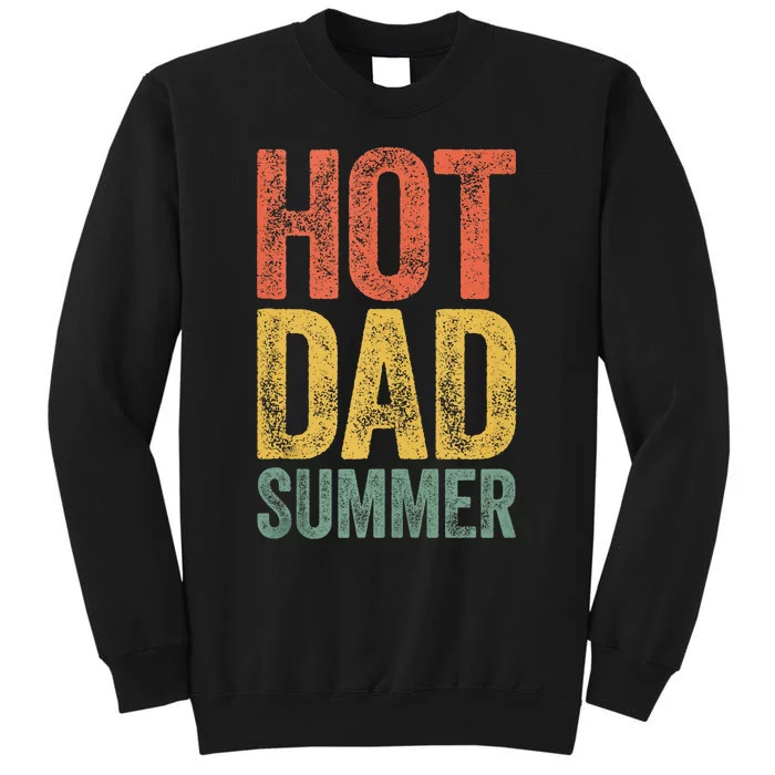 Hot Dad Summer Fathers Day Tall Sweatshirt