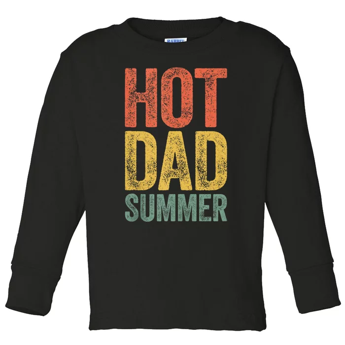 Hot Dad Summer Fathers Day Toddler Long Sleeve Shirt