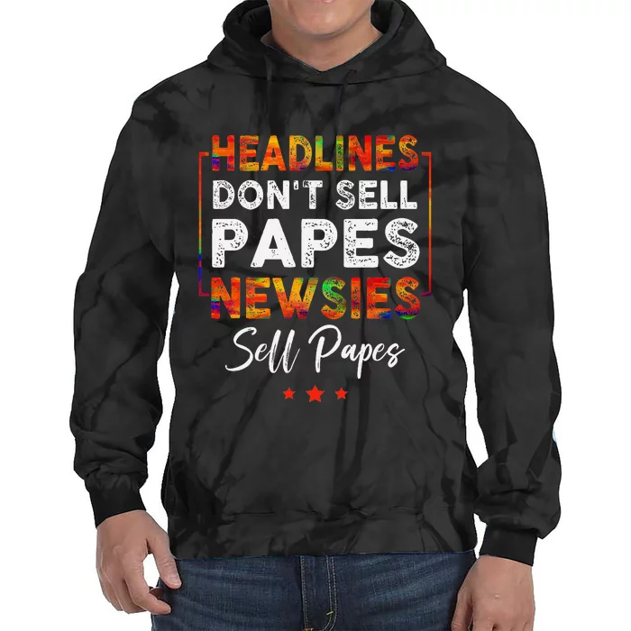 Headlines DonT Sell A Papes Newsies Sell Papes Quote Tie Dye Hoodie