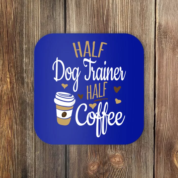 Half Dog Trainer Half Coffee Funny Dog Trainer Gift Coaster